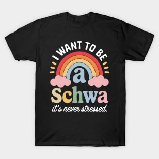 Science of Reading I Want To Be A Schwa It's Never Stressed T-Shirt